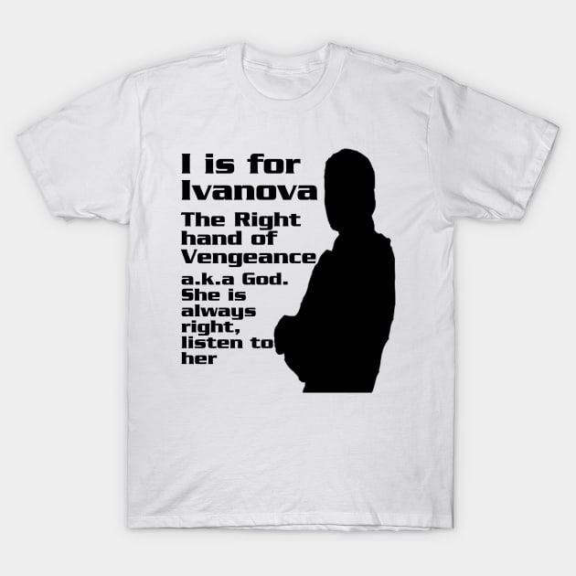 I is for Ivanova T-Shirt by NatLeBrunDesigns